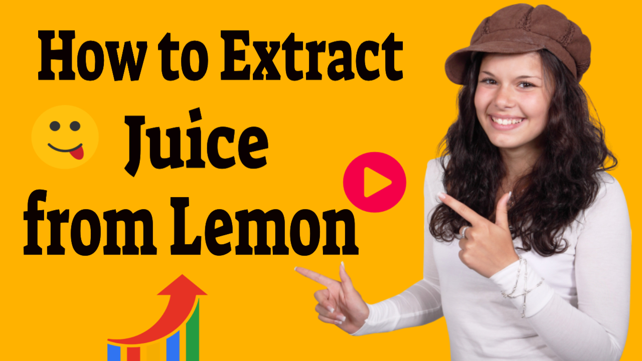 How to Extract Juice from Lemon
